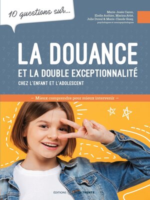 cover image of 10 questions sur... La douance et la double exceptionnalité chez l'enfant et l'adolescent